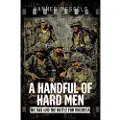 Casemate Publishers A Handful of Hard Men
