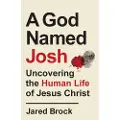Baker Publishing Group A God Named Josh - Uncovering the Human Life of Jesus Christ