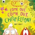 Quarto Publishing Plc COME OUT, COME OUT, CHAMELEON!