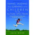 Jessica Kingsley Publishers Playing, Laughing and Learning with Children on the Autism Spectrum