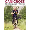 THE CROWOOD PRESS LTD Canicross for Fun and Fitness