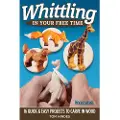FOX CHAPEL PUBLISHING Whittling in Your Free Time