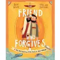 THE GOOD BOOK COMPANY The Friend Who Forgives Storybook
