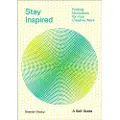 Abrams Stay Inspired: Cultivating Curiosity and Growing Your Ideas (A Self-Guide)