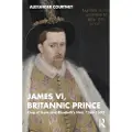 Taylor & Francis Ltd James VI, Britannic Prince