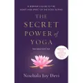 Potter/Ten Speed/Harmony/Rodale The Secret Power of Yoga, Revised Edition