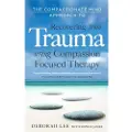 Little, Brown and Company Compassionate Mind Approach to Recovering from Trauma