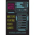 GRAYWOLF PRESS Critical Hits: Writers Playing Video Games