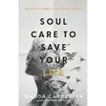 Baker Publishing Group Soul Care to Save Your Life – How Radical Honesty Leads to Real Healing