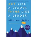 Harvard Business Review (COR) Act Like a Leader, Think Like a Leader