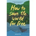 Orion Publishing How to Save the World For Free