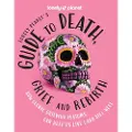 Lonely Planet 's Guide to Death, Grief and Rebirth