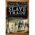 Pen and Sword Books The Forgotten Slave Trade