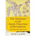 Baker Publishing Group The Sermons to the Seven Churches of Revelation – A Commentary and Guide