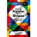 Profile Books How the Tricolor Got Its Stripes