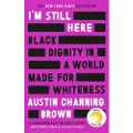 Little, Brown and Company I'm Still Here: Black Dignity in a World Made for Whiteness
