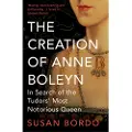 Oneworld Publications The Creation of Anne Boleyn