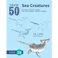 WATSON-GUPTILL PUBLICATIONS Draw 50 Sea Creatures