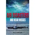 Little, Brown and Company Mammoth Book of Air Disasters and Near Misses