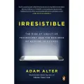 Penguin Books Ltd Irresistible: The Rise of Addictive Technology and the Business of Keeping Us Hooked
