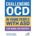 Jessica Kingsley Publishers Challenging OCD in Young People with ASD