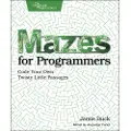 THE PRAGMATIC PROGRAMMERS Mazes for Programmers