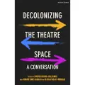 BLOOMSBURY Decolonizing the Theatre Space