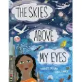 Quarto Publishing Plc The Skies Above My Eyes