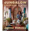 Abrams Jungalow: Decorate Wild: The Life and Style Guide