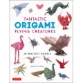 Tuttle Publishing Fantastic Origami Flying Creatures