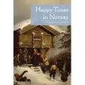 UNIVERSITY OF MINNESOTA PRESS Happy Times in Norway