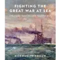 Pen and Sword Books Fighting the Great War at Sea
