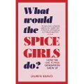 Transworld Publishers Ltd What Would the Spice Girls Do?