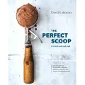 TEN SPEED PRESS The Perfect Scoop, Revised and Updated
