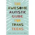 Jessica Kingsley Publishers The Awesome Autistic Guide for Trans Teens