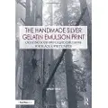 Taylor & Francis Ltd The Handmade Silver Gelatin Emulsion Print