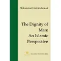 THE ISLAMIC TEXTS SOCIETY The Dignity of Man