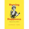 THE UNIVERSITY OF CHICAGO PRESS Hearing Happiness
