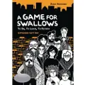 LERNER PUBLISHING GROUP A Game for Swallows: To Die, to Leave, to Return