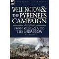 Leonaur Ltd Wellington and the Pyrenees Campaign Volume I