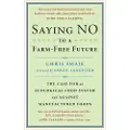 CHELSEA GREEN PUBLISHING CO Saying NO to a Farm-Free Future