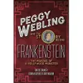 BLOOMSBURY Peggy Webling and the Story behind Frankenstein