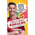 Alex Gibbons 101 Trivia Questions About Cristiano Ronaldo - A Biography of Essential Facts and Stories You Need To Know!
