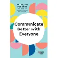 Harvard Business Review (COR) Communicate Better with Everyone (HBR Working Parents Series)