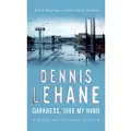 Lehane, Dennis Darkness, Take My Hand