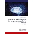 Lap Lambert Academic Publishing Features of rehabilitation in the early recovery period of a stroke