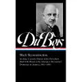 THE LIBRARY OF AMERICA W.E.B. Du Bois: Black Reconstruction (LOA #350)
