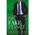 Louise Bay Dr. Fake Fiance