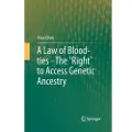 Springer International Publishing AG A Law of Blood-ties - The 'Right' to Access Genetic Ancestry