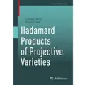 Birkhauser Hadamard Products of Projective Varieties